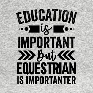 Equestrian Is Importanter T-Shirt